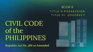 Civil Code Book 2 Title 56 of the Philippines  Possession  Usufruct [upl. by Donni]