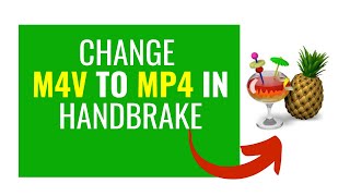 How to Change the M4V Container to Mp4 Container in Handbrake Save Time [upl. by Atteuqahs]