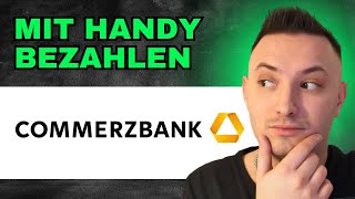 Wie Kann Man Mit Handy Bezahlen Commerzbank 2024 EINFACH ERKLÄRT [upl. by Idnal]