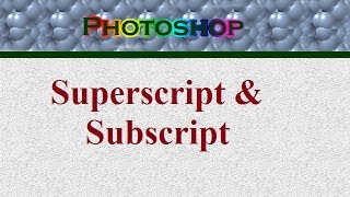 Superscript amp Subscript in Photoshop [upl. by Fortunia]