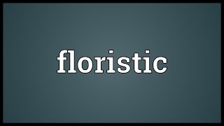 Floristic Meaning [upl. by Fawna14]