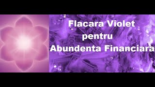 Flacara Violet  Meditatie pentru Karma Financiara [upl. by Knitter]