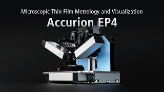 Accurion EP4  Our Latest Generation of Imaging Ellipsometers Combines Ellipsometry and Microscopy [upl. by Etoile964]