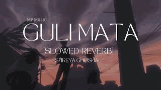 Guli Mata SlowedReverb  Saad Lamjarred  Shreya Ghoshal  MP Music [upl. by Htiderem429]