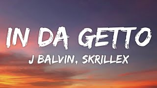 J Balvin Skrillex – In Da Getto Lyrics  Party Inna Di Ghetto [upl. by Cooper530]