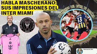 MASCHERANO HABLA DE SU LLEGADA AL INTER MIAMI TE CONTAMOS LO QUE DIJO  RACHA DEL RIVER VS ROSARIO [upl. by Mariken884]