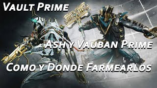 Warframe Ash y Vauban Prime Vault Prime reliquias y donde farmearlas 19112019 [upl. by Giffer187]