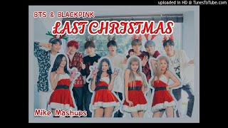 BTS 방탄소년단 amp BLACKPINK 블랙핑크  Last Christmas OT11 Version by MikeMashups [upl. by Doubler]