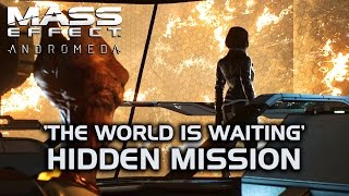 Mass Effect Andromeda  The World is Waiting Hidden Mission [upl. by Phylys821]