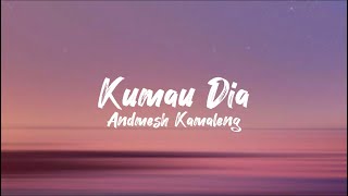 Kumau Dia  Andmesh Kamaleng lirik lagu [upl. by Ethelda]