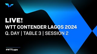 LIVE  T3  Qualifying Day  WTT Contender Lagos 2024  Session 2 [upl. by Anzovin]