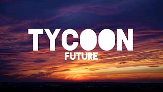 Future  Tycoon officiallyrics [upl. by Nol]