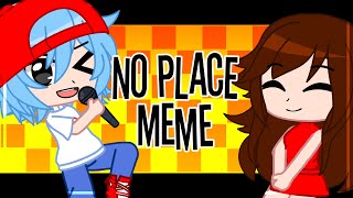 •No Place Meme•FNF Friday night funkin meme•FNF Gacha Club•inspired• [upl. by Areic]