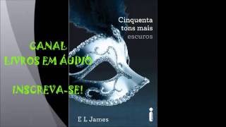 AUDIOLIVRO 50 TONS MAIS ESCUROS  PARTE 1  AUTORA E L JAMES [upl. by Laurens]