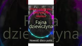 Fajna dziewczyna już na YouTube Sprawdź Disco polo 2024 discopolo music [upl. by Aneda]