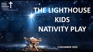 UCH 3 December 2023 Lighthouse Kids Nativity play [upl. by Grenier]