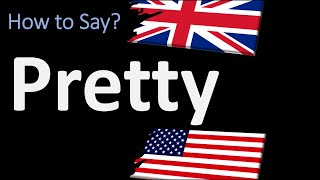 How to Pronounce PRETTY  UK British Vs USA American English Pronunciation [upl. by Noiz]