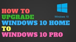 How to Upgrade Windows 10 Home to Windows 10 Pro [upl. by Addam]