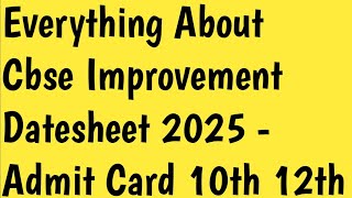 Everything About Cbse Improvement Datesheet 2025🔥 Admit CardCbse Class 10th 12thCbse 2025Jee [upl. by Iago]