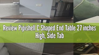 Review Pipishell C Shaped End Table 27 inches High Side Table for Couch Slide Under C Table Sofa S [upl. by Nnylcaj]