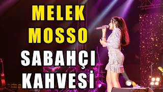 Melek Mosso  SABAHÇI KAHVESİ Konser [upl. by Ammon]