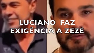 LUCIANO FAZ EXIGÊNCIA A ZEZÉ [upl. by Ahsitil910]