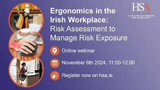 Ergonomics in the Irish Workplace Risk Assessment to Manage Risk Exposure  HSA Webinar [upl. by Nauqed383]