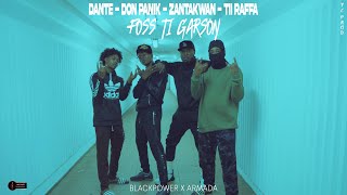 Zantakwan  FOSS TI GARSON ft Tii Raffa Dante amp Don Panik Clip Officiel [upl. by Bergen]