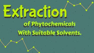 Extraction of Phytochemicals to identify themMethods of ExtractionSolvents for Extraction [upl. by Razec492]