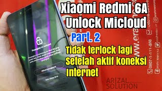 Unlcok Micloud Xiaomi Redmi 6A Cactus Yang Super Bandel Koneksi Jaringan Tidak Reloack Lagi [upl. by Clyve]