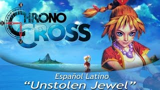 Chrono Cross quotUnstolen Jewelquot Español Latino [upl. by Noreh]