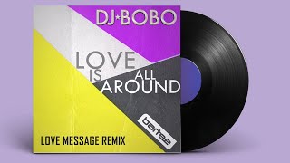 DJ BoBo  Love Is All Around Love Message Remix [upl. by Morse]