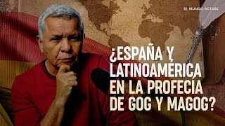 ¿Está España y los países de Latinoamérica en la profecía de Gog y Magog [upl. by Sidoeht]