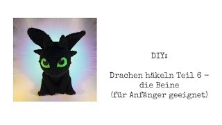 DIY Drachen häkeln Teil 6  die Beine für Anfänger geeignet [upl. by Salis]