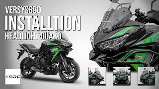 INSTALLTION HEADLIGHT GUARD FOR KAWASAKI VERSYS650 SRC OFFICIAL [upl. by Llertnek917]