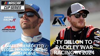 Matt DiBenedetto Close To Announcing 2024 Plans  Ty Dillon To Rackley WAR Racing In 2024 [upl. by Newg557]