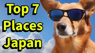 Top 7 Places in Japan [upl. by Atterbury]