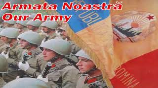 Armata Noastră  Our Army Romanian military song [upl. by Dorena488]