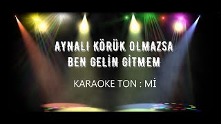 AYNALI KÖRÜK OLMAZSA BEN GELİN GİTMEM  KARAOKE [upl. by Rotkiv]