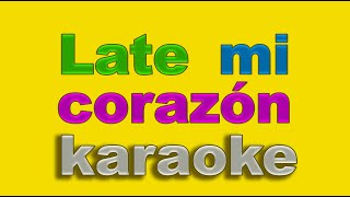 LATE MI CORAZON KARAOKE  Give me 5 [upl. by Ahsakat]