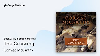 The Crossing Book 2 by Cormac McCarthy · Audiobook preview [upl. by Steinberg]