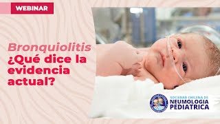 WEBINAR quotBRONQUIOLITIS ¿QUÉ DICE LA EVIDENCIA ACTUALquot [upl. by Politi]