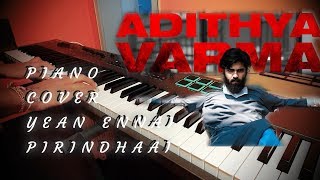 Yaen Ennai Pirindhaai  Piano Cover  Adithya Varma  Dhruv Vikram  Radhan  Sid Sriram [upl. by Ajit299]