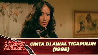 CINTA DI AWAL TIGAPULUH 1985 FULL MOVIE HD ANNA TAIRAS HARRY CAPRIANWAR FUADI ADVENT CHRISTIE [upl. by Minerva]