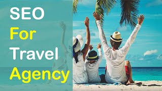 SEO for Travel Agency  Promote Your Travel Website on Google Search Engine [upl. by Akessej]