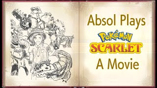 638  Absol Plays Pokémon Scarlet A Movie [upl. by Wanfried]