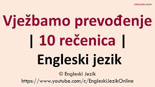 Vježbamo prevođenje  10 rečenica  Engleski jezik [upl. by Ycak]