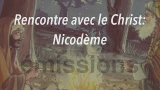 Rencontre avec le Christ  Nicodème  Il Est Écrit [upl. by Hayton]