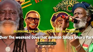 Burning Spear Wows Fans at Uhuru Park Reggae Legend’s Energetic Performance Stuns Crowd Gov Sakaja [upl. by Nirehtak111]