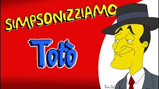 Simpsonizziamo Totò [upl. by Latvina]